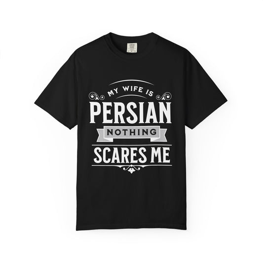 My Wife is Persian, Nothing Scares Me Premium Tee