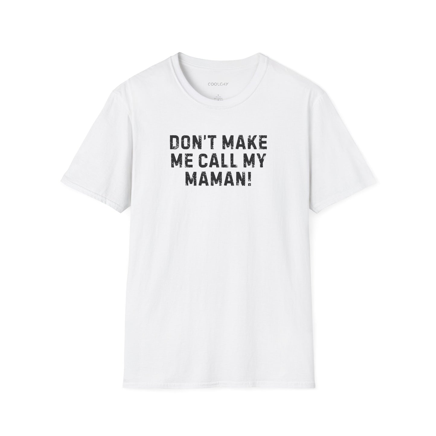 Don't Make Me Call my Maman Unisex T-Shirt