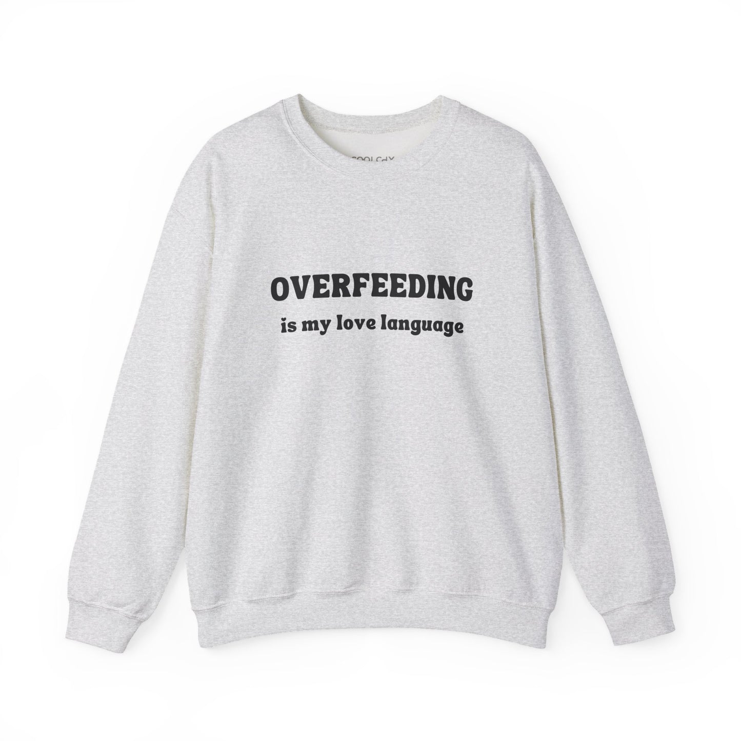 Overfeeding is My Love Language Sweatshirt
