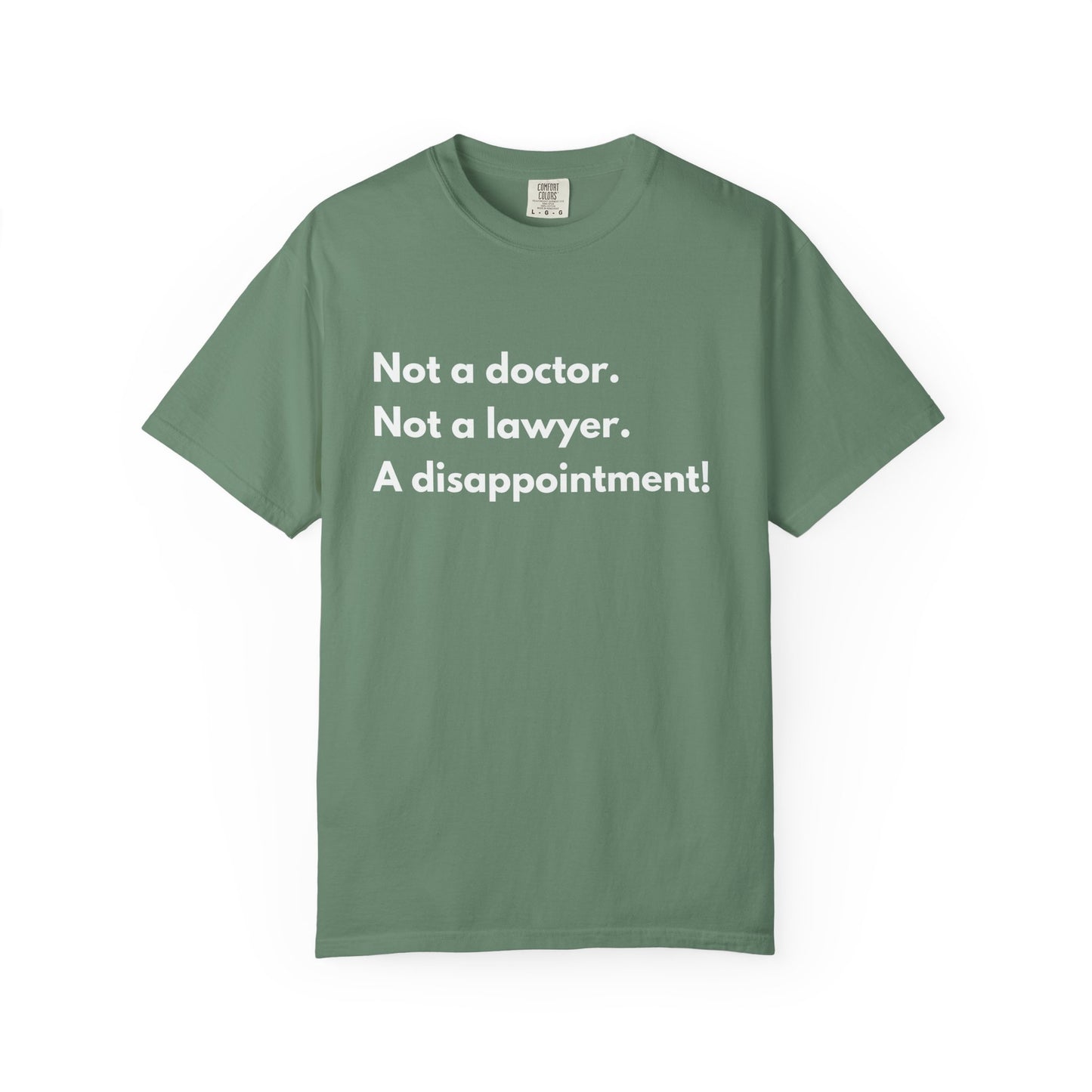 Not doctor.  Not lawyer.  A disappointment!  Premium Tee