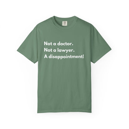 Not doctor.  Not lawyer.  A disappointment!  Premium Tee