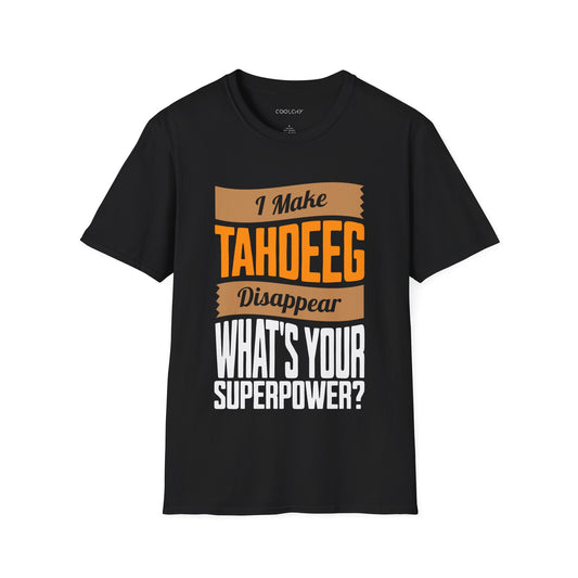 I make Tahdeeg disappear Unisex T-Shirt