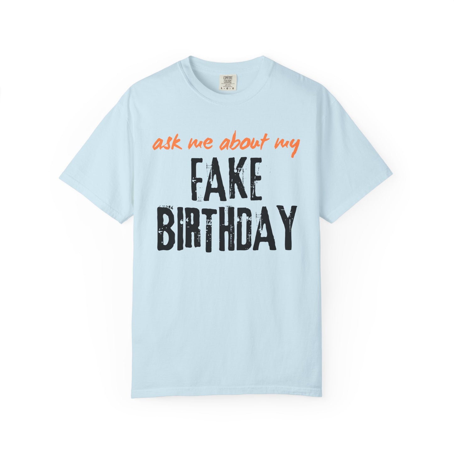 Ask me about my Fake Birthday Premium Tee