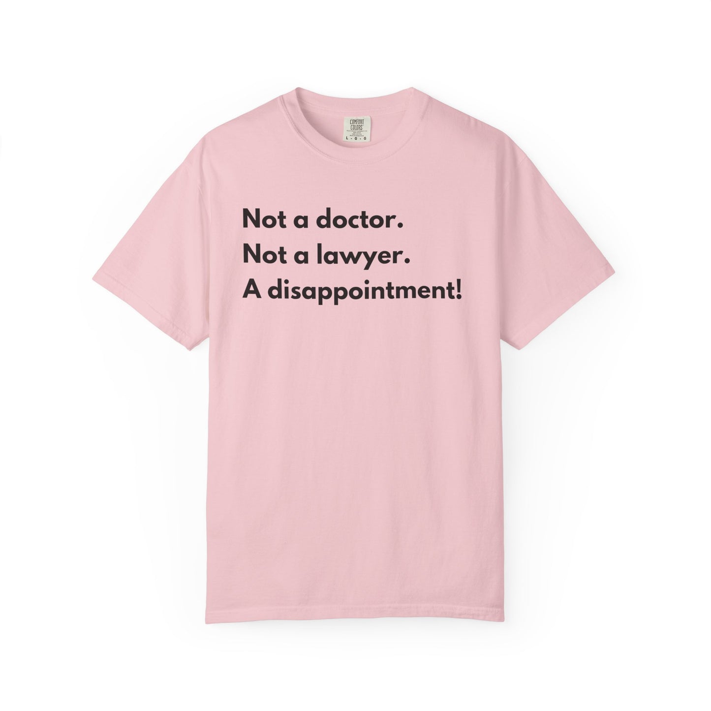 Not doctor.  Not lawyer.  A disappointment!  Premium Tee