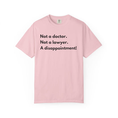 Not doctor.  Not lawyer.  A disappointment!  Premium Tee