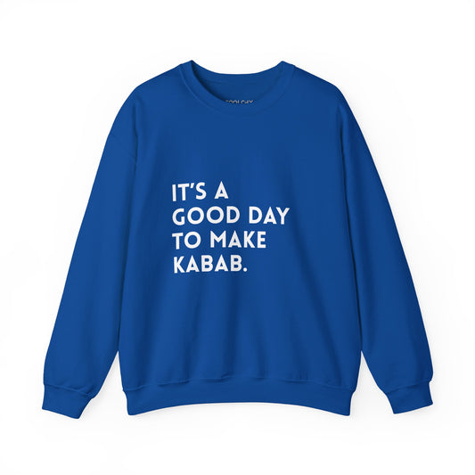 It's a good day to make Kabab. Sweatshirt