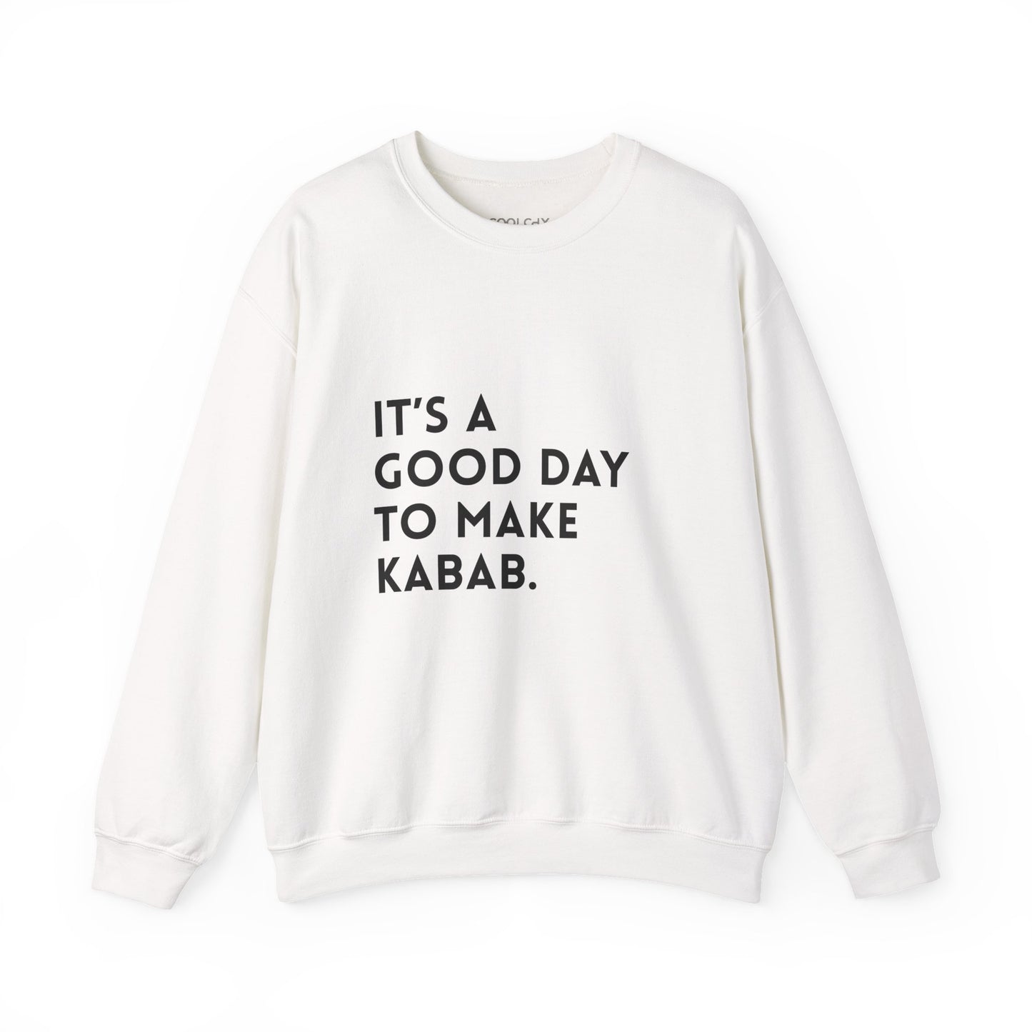 It's a good day to make Kabab. Sweatshirt