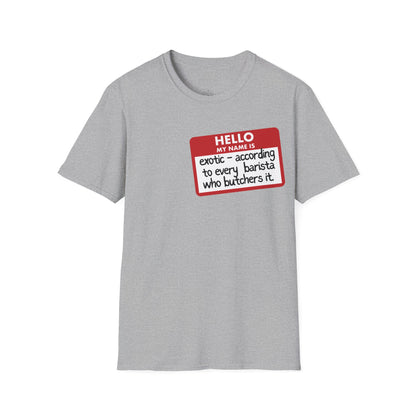 My Name Is Exotic Unisex T-Shirt