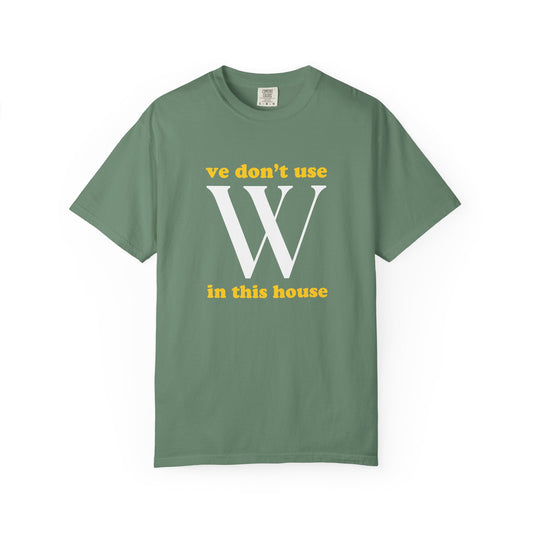 Ve Don't Use W Premium Tee