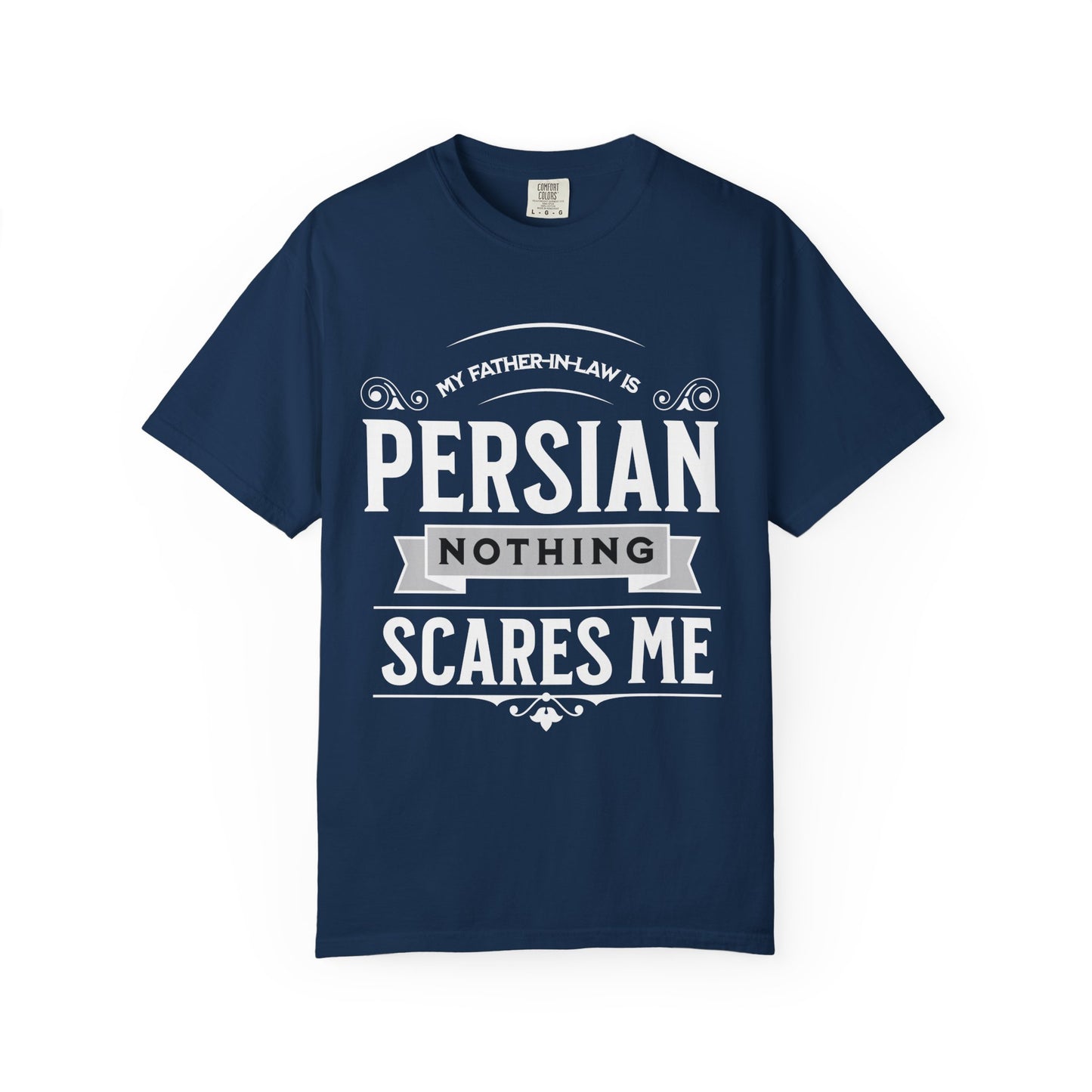 My Father-in-law is Persian Nothing Scares Me Premium Tee