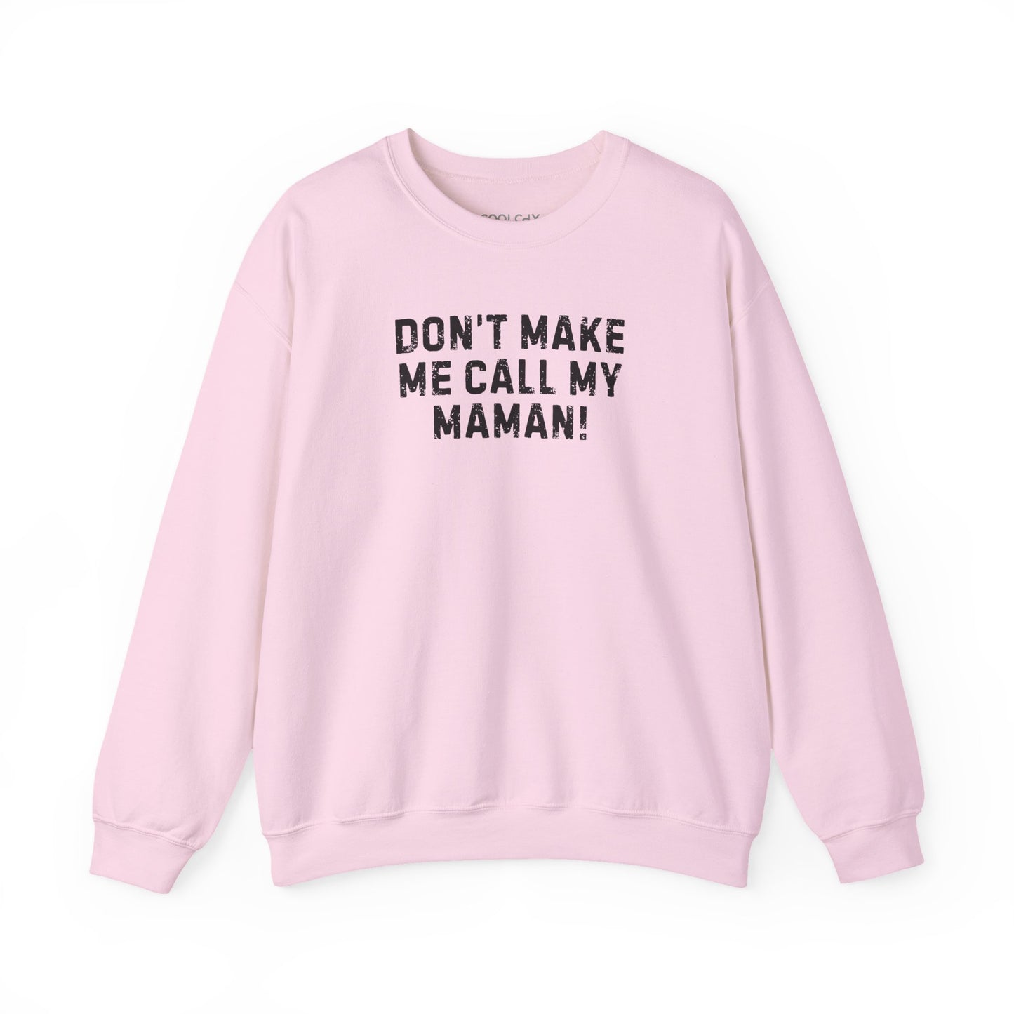 Don't Make Me Call my Maman Sweatshirt