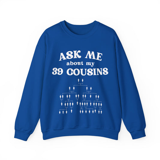 39 Cousins Sweatshirt