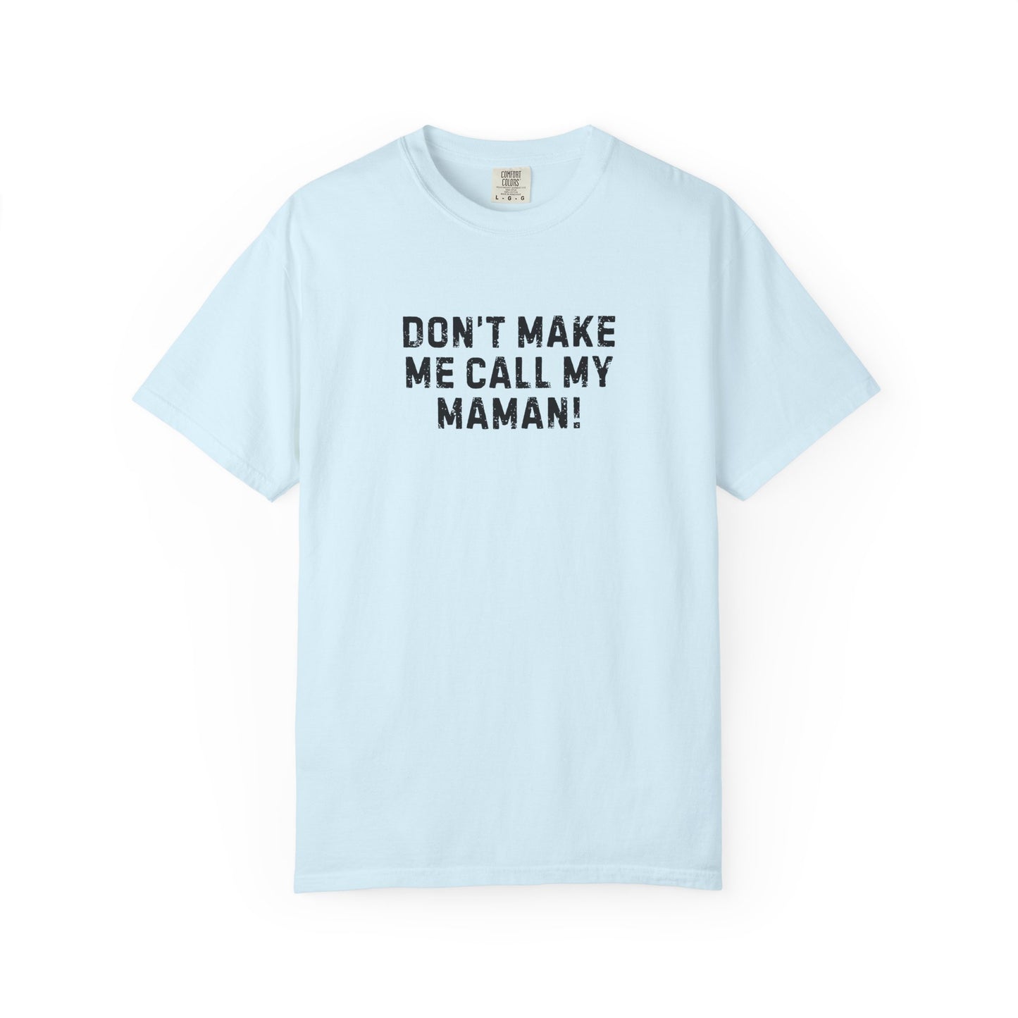 Don't Make Me Call my Maman Premium Tee