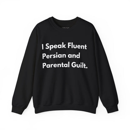I Speak Fluent Persian and Parental Guilt Sweatshirt
