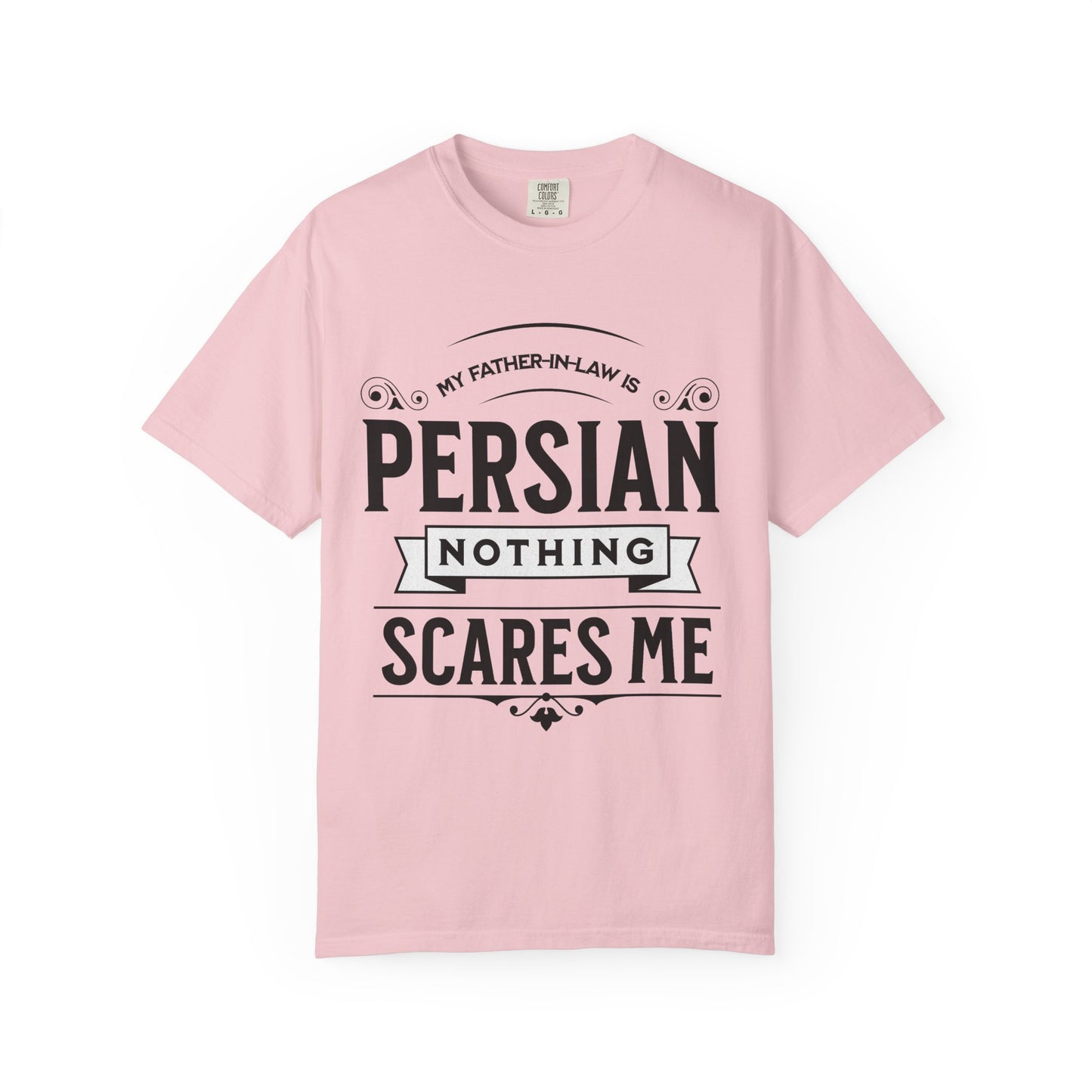 My Father-in-law is Persian Nothing Scares Me Premium Tee