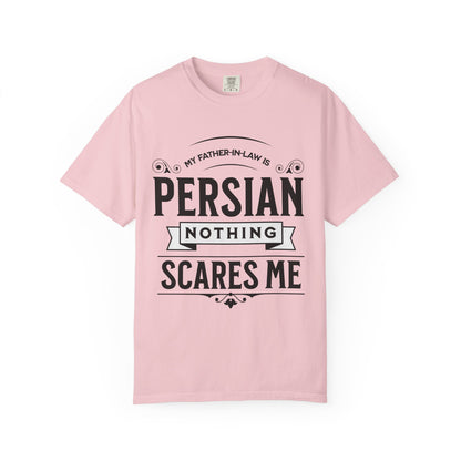 My Father-in-law is Persian Nothing Scares Me Premium Tee