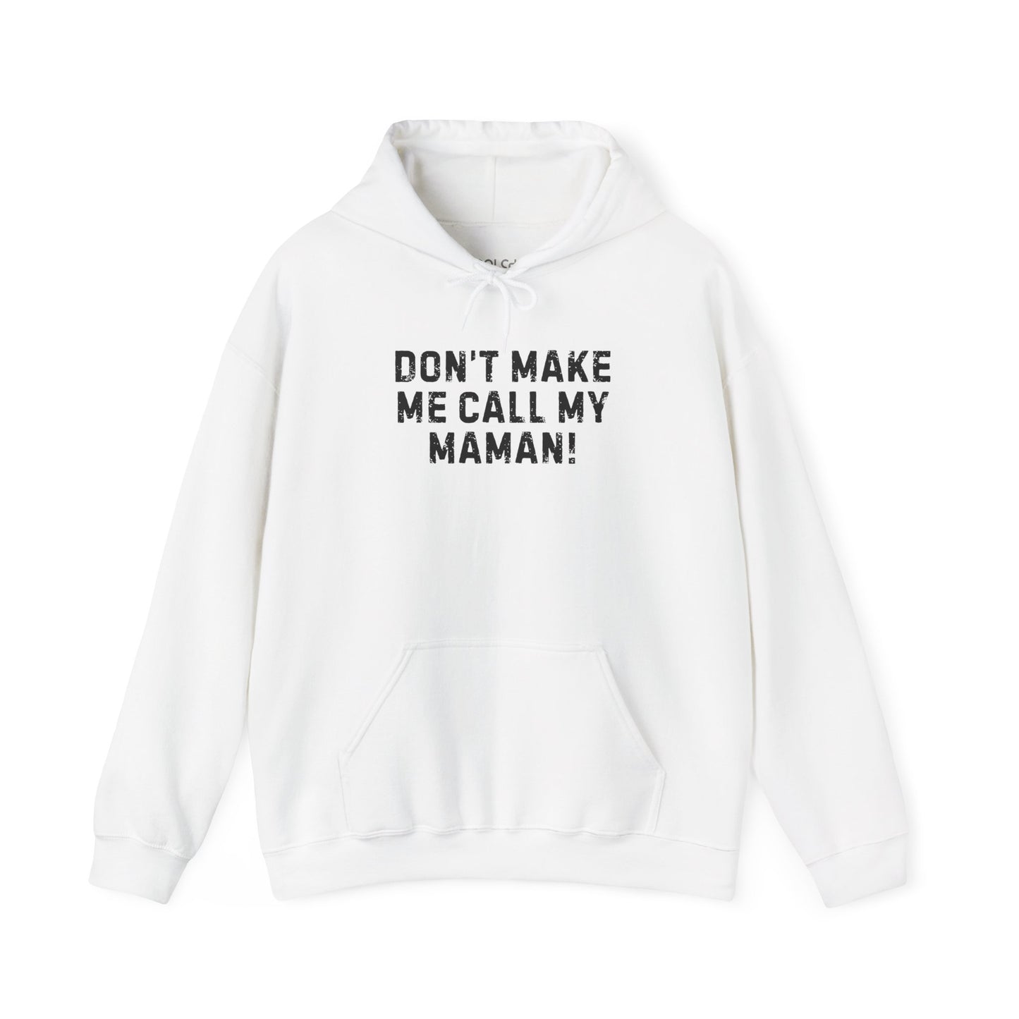 Don't Make Me Call my Maman Hoodie