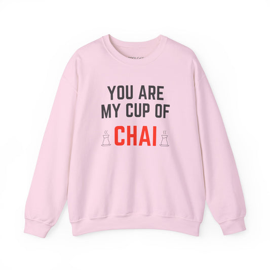 You are my cup of Chai Sweatshirt