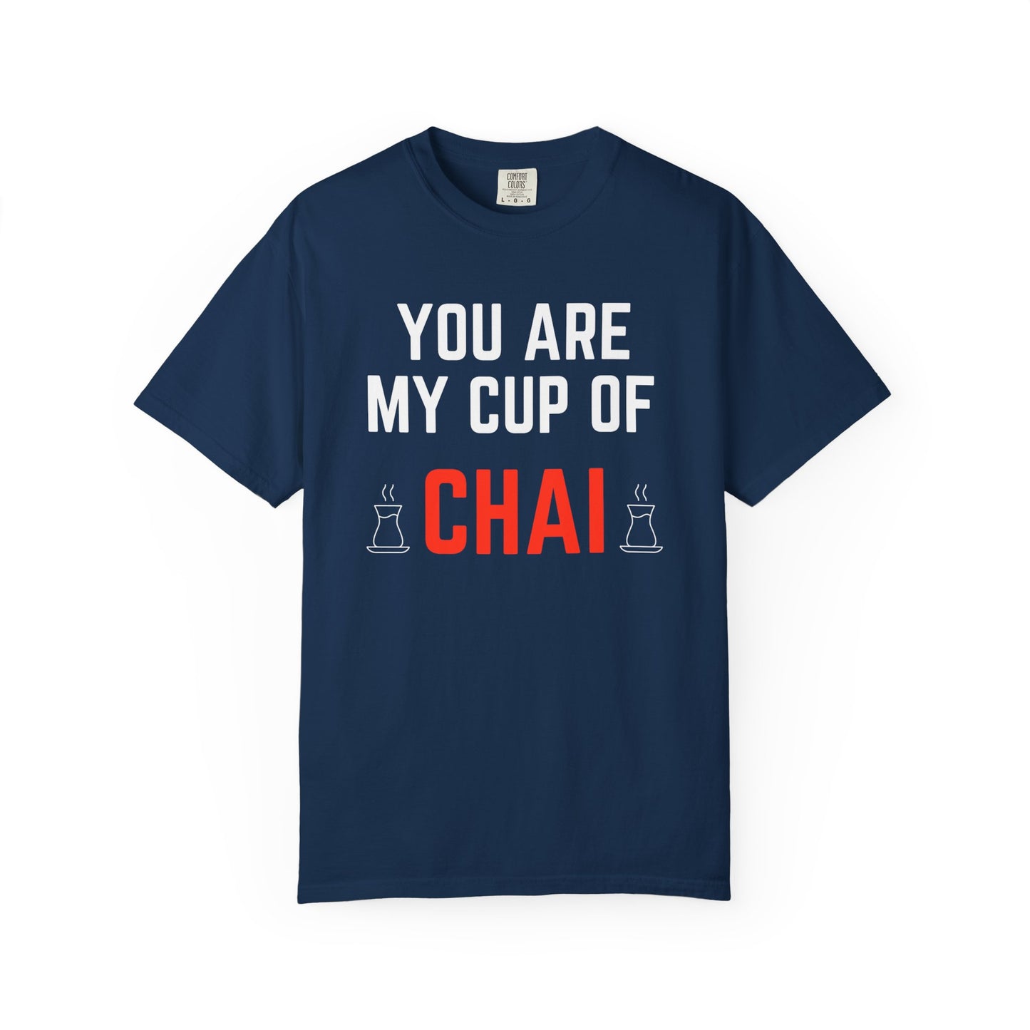 You are my cup of Chai Premium Tee
