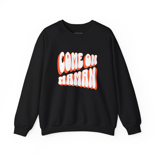 Come On Maman Sweatshirt