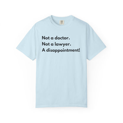 Not doctor.  Not lawyer.  A disappointment!  Premium Tee
