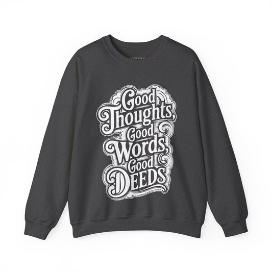 Good Thoughts, Good Words, Good Deeds Sweatshirt