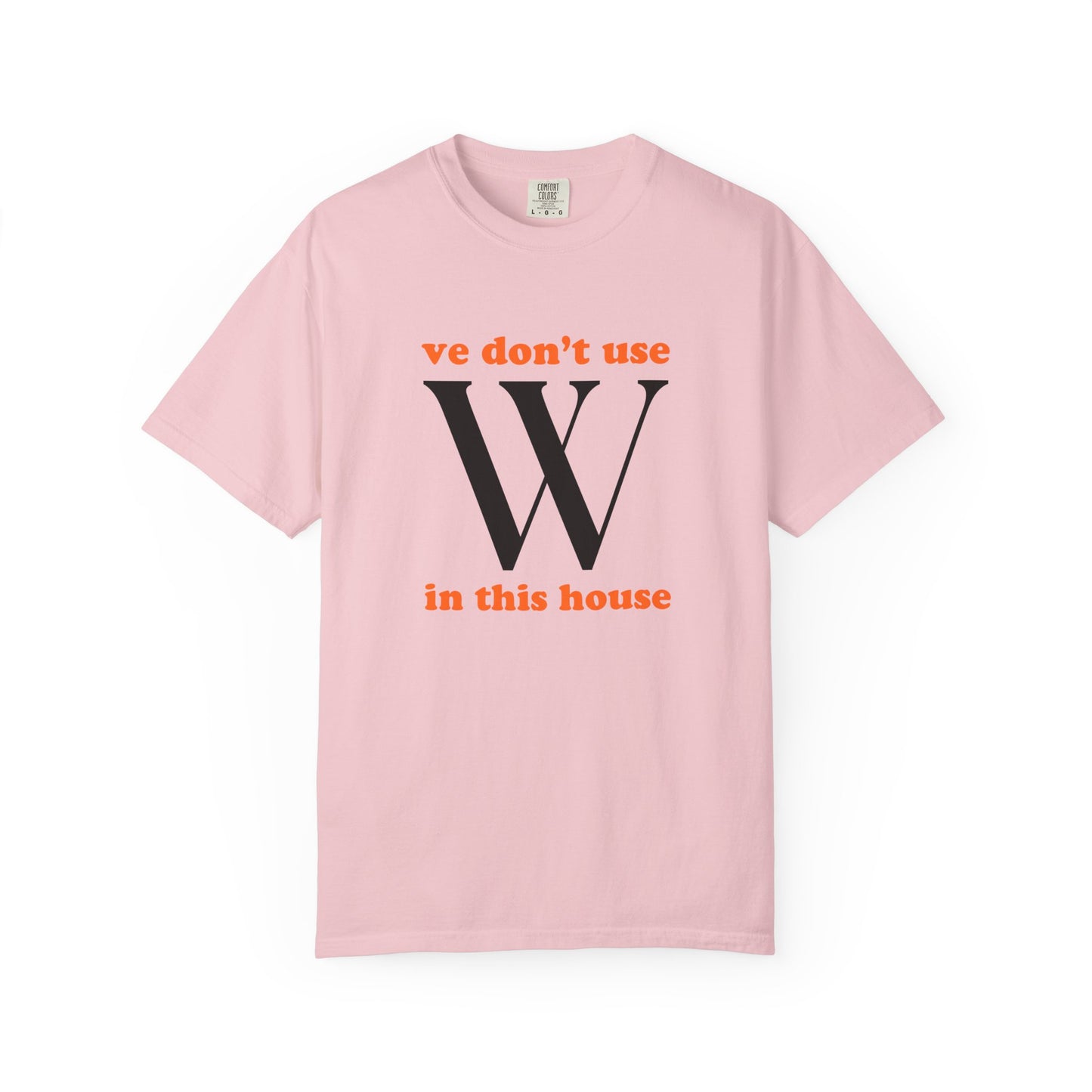 Ve Don't Use W Premium Tee
