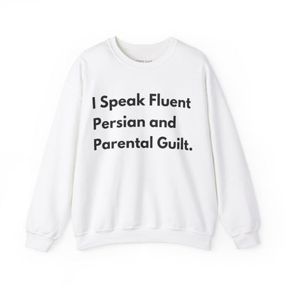 I Speak Fluent Persian and Parental Guilt Sweatshirt