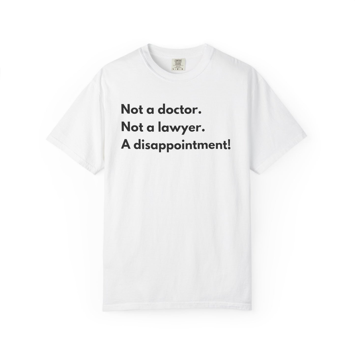 Not doctor.  Not lawyer.  A disappointment!  Premium Tee