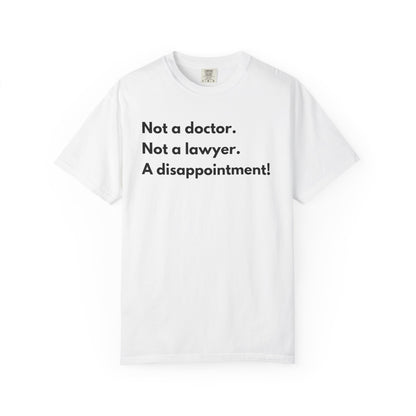Not doctor.  Not lawyer.  A disappointment!  Premium Tee
