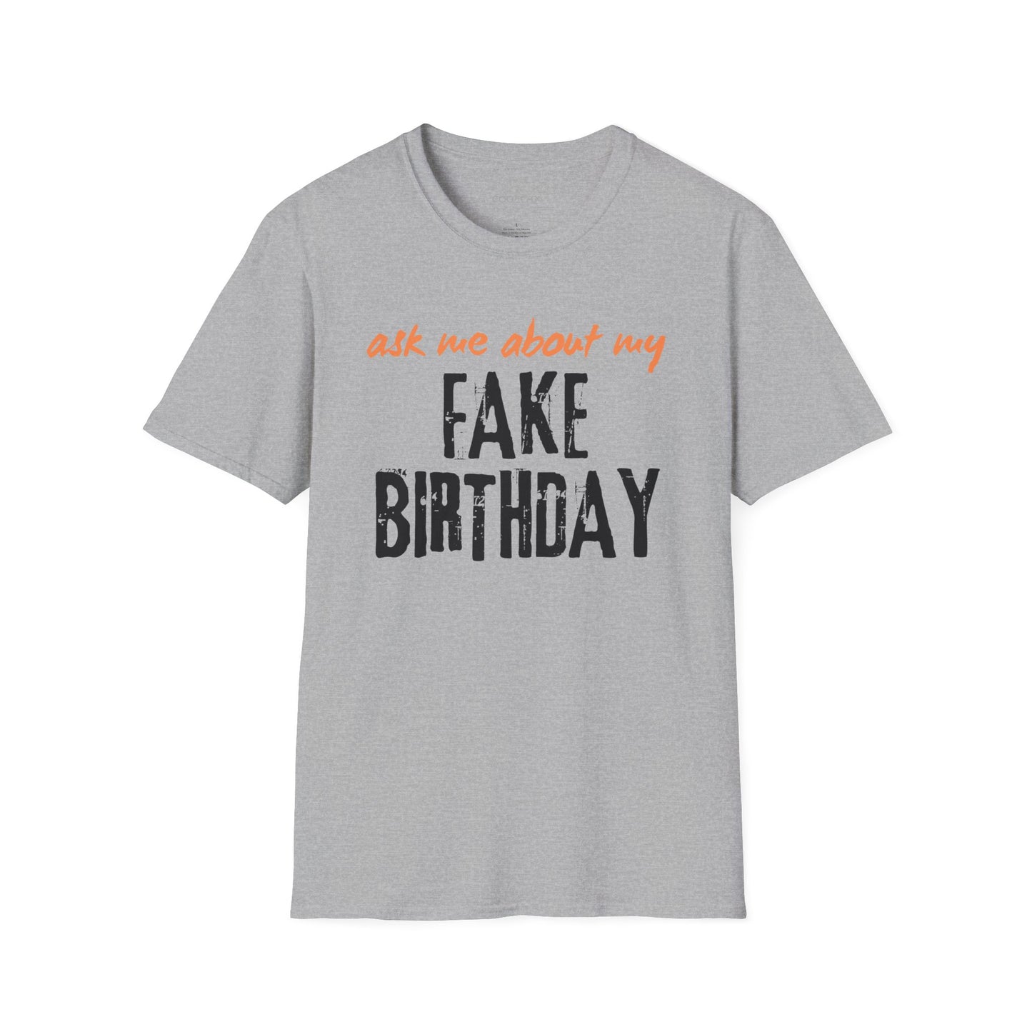 Ask me about my Fake Birthday Unisex T-Shirt