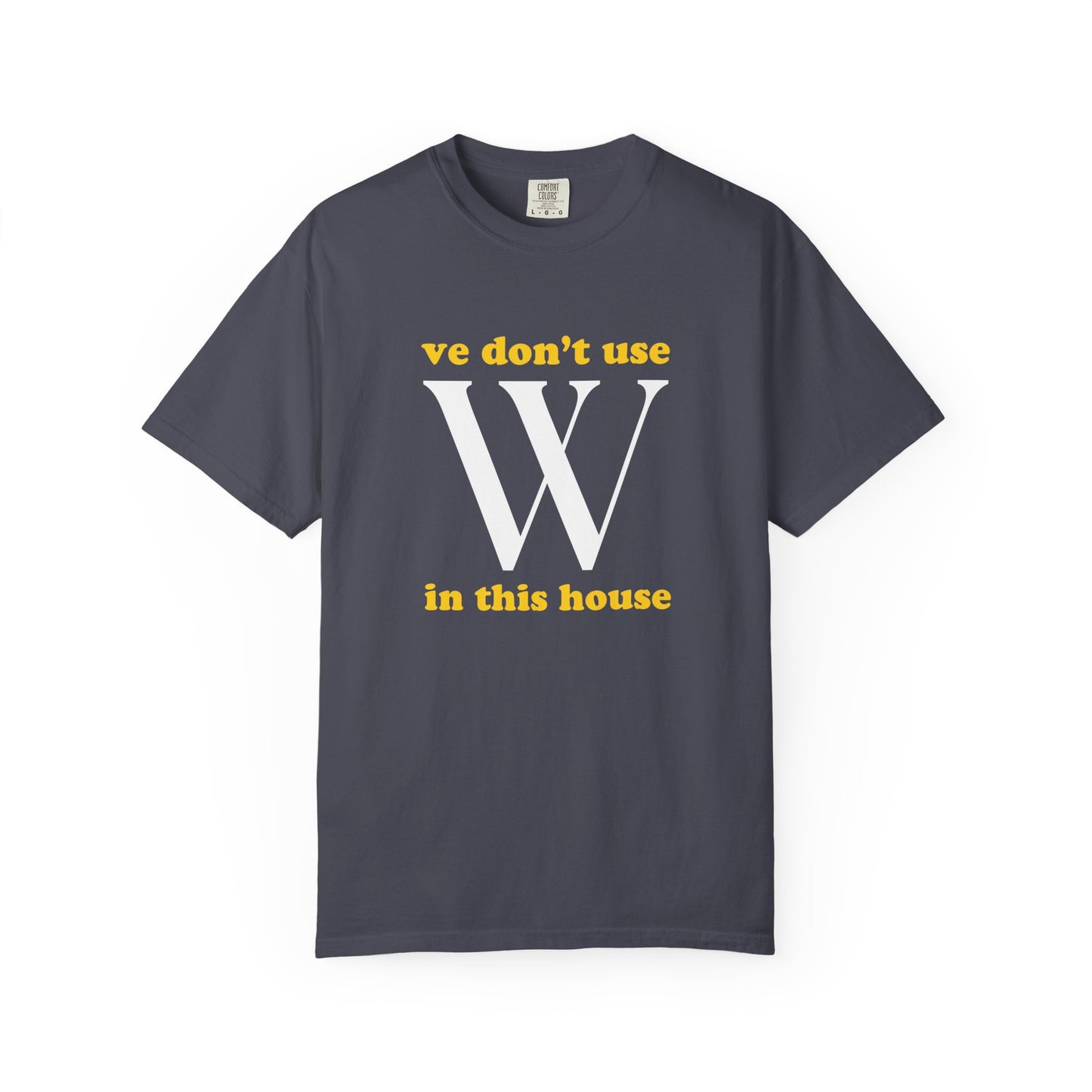 Ve Don't Use W Premium Tee