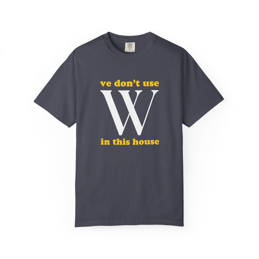 Ve Don't Use W Premium Tee