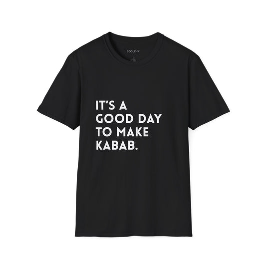 It's a good day to make Kabab. Unisex T-Shirt