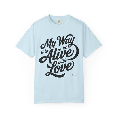 My way is to be alive with love - Rumi Premium Tee