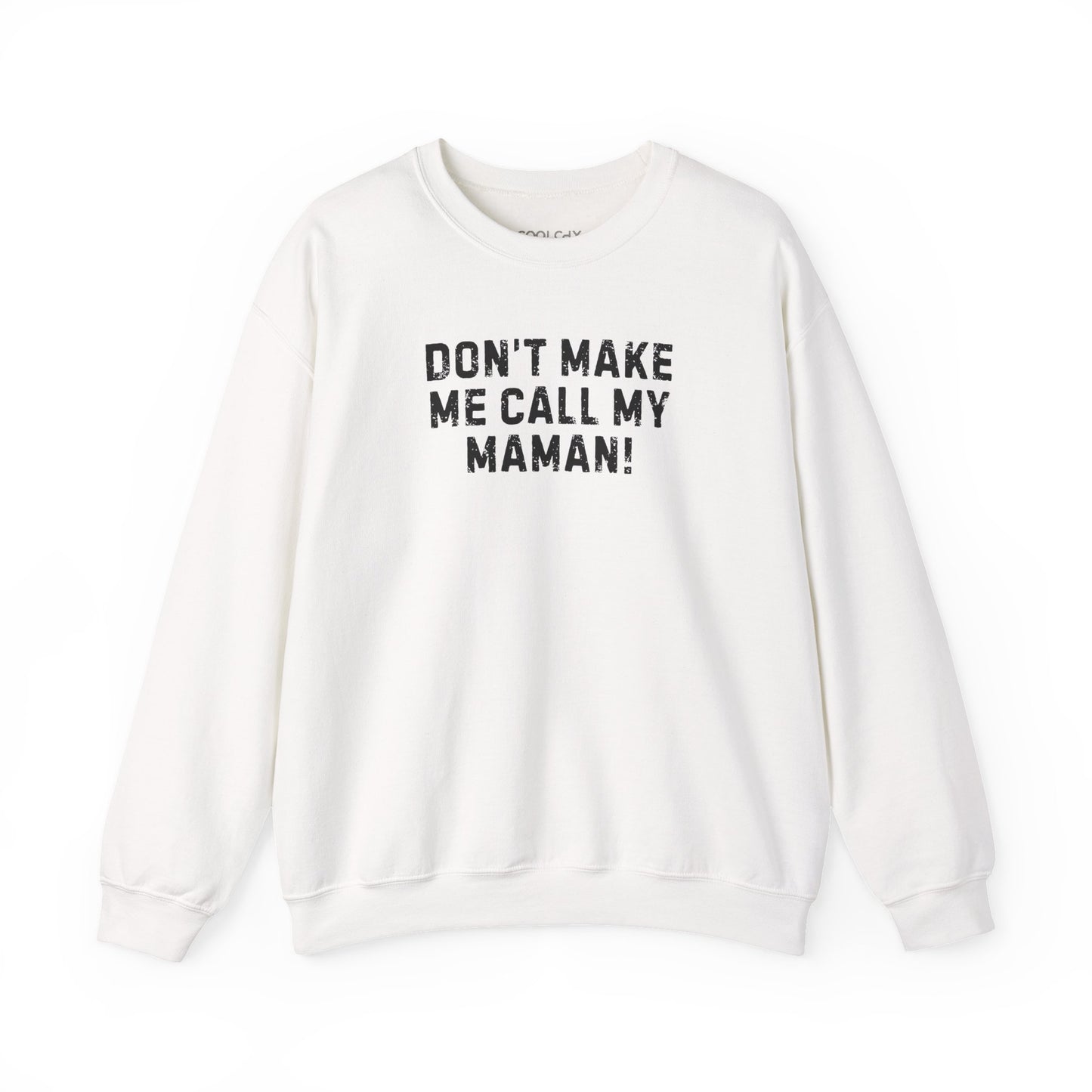 Don't Make Me Call my Maman Sweatshirt