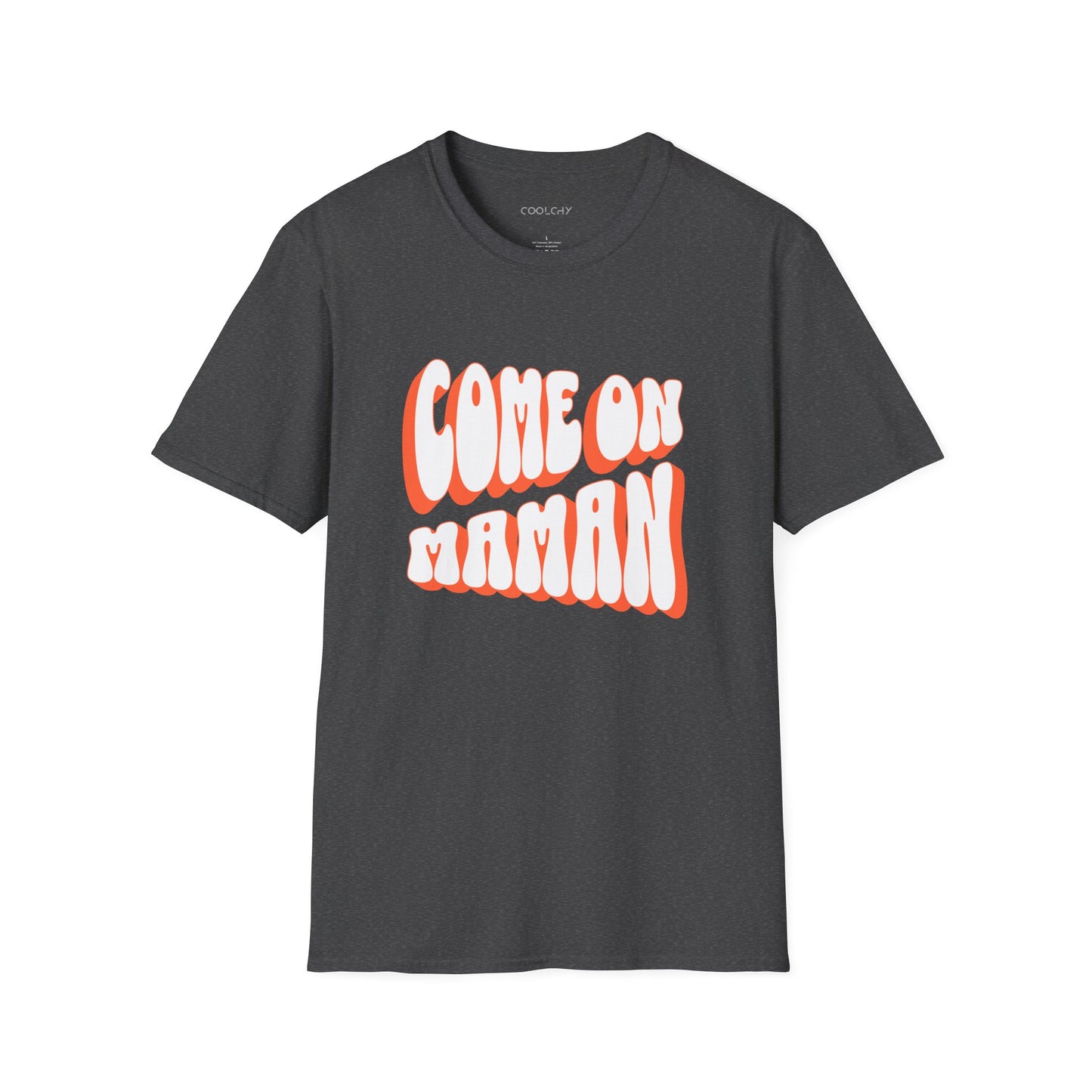 Come On Maman Unisex T-Shirt