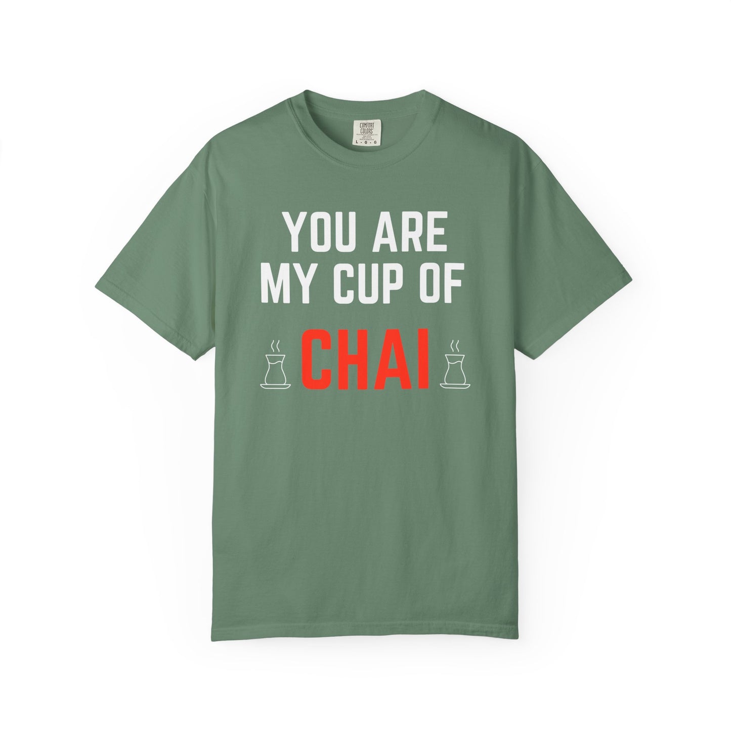 You are my cup of Chai Premium Tee