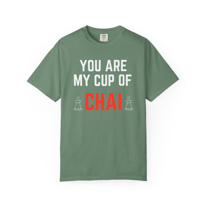 You are my cup of Chai Premium Tee