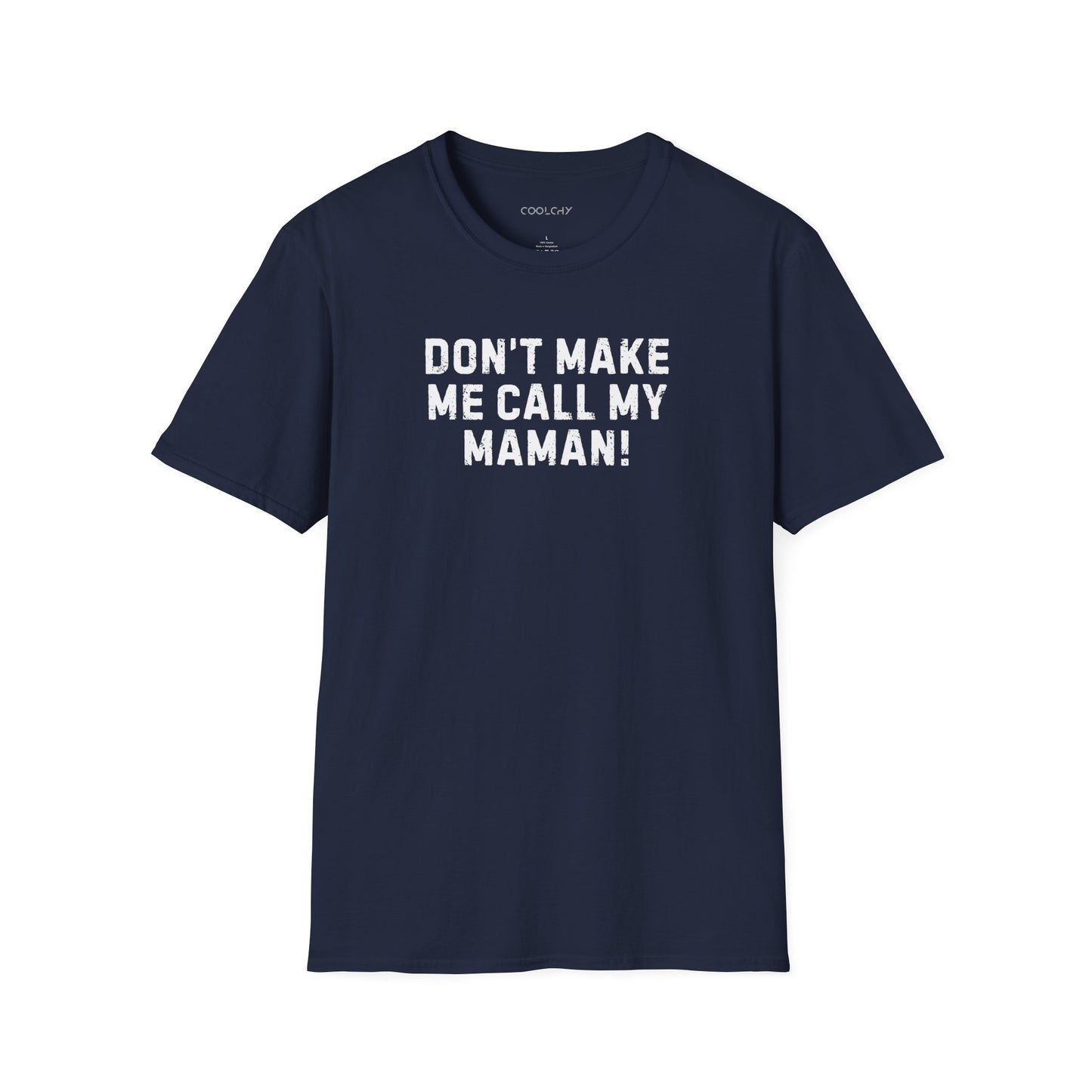Don't Make Me Call my Maman Unisex T-Shirt