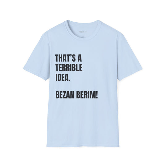 Bezan Berim! Unisex T-Shirt