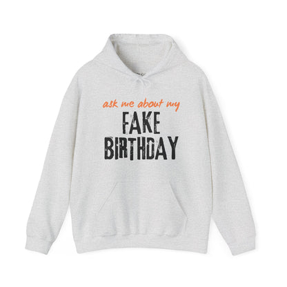 Ask me about my Fake Birthday Hoodie