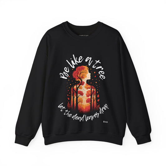 Be Like a Tree Sweatshirt