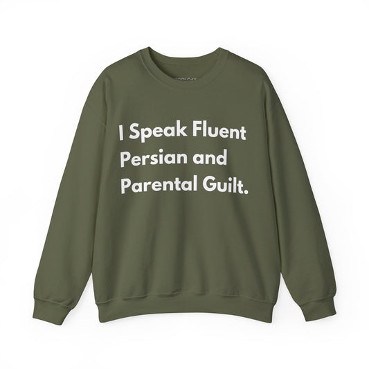 I Speak Fluent Persian and Parental Guilt Sweatshirt