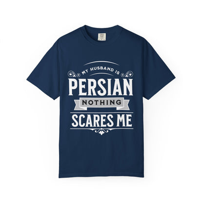 My Husband is Persian, Nothing Scares Me Premium Tee