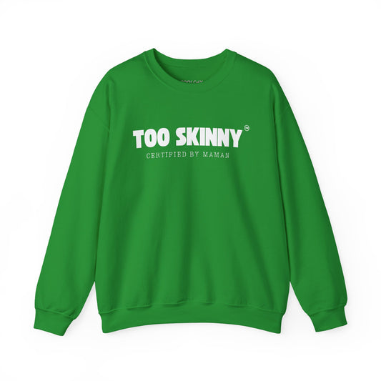 Too Skinny Sweatshirt