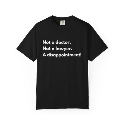 Not doctor.  Not lawyer.  A disappointment!  Premium Tee
