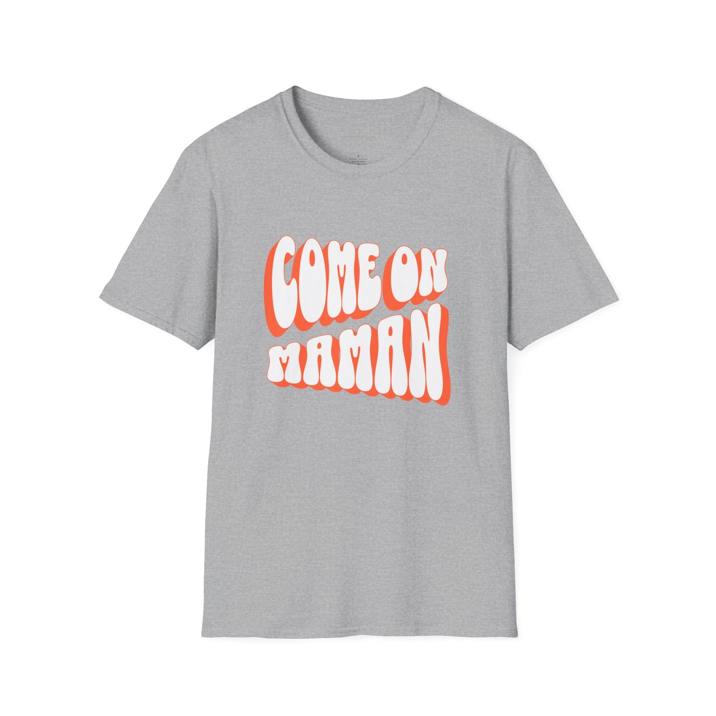 Come On Maman Unisex T-Shirt