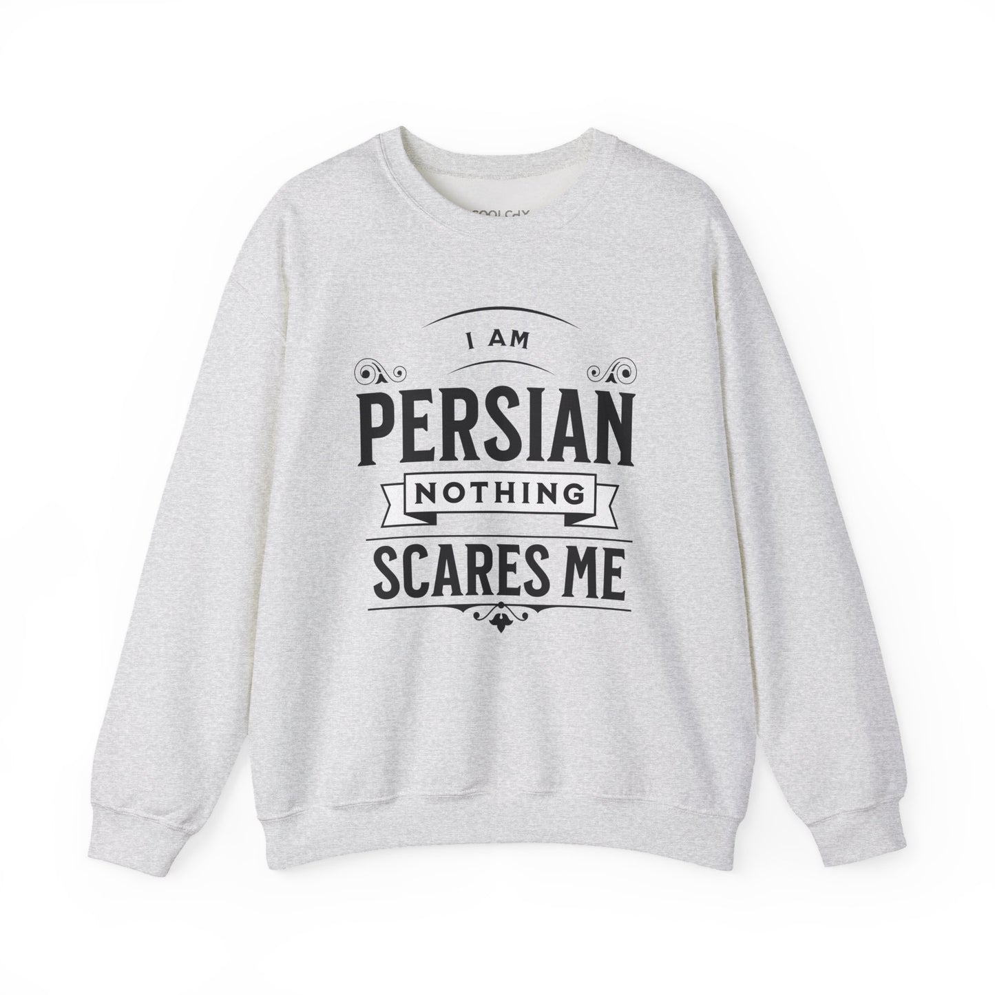 I am Persian, Nothing Scares Me Sweatshirt
