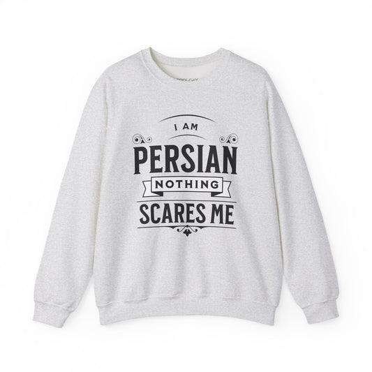 I am Persian, Nothing Scares Me Sweatshirt